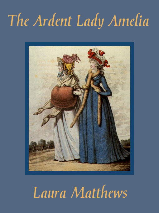 Title details for The Ardent Lady Amelia by Laura Matthews - Available